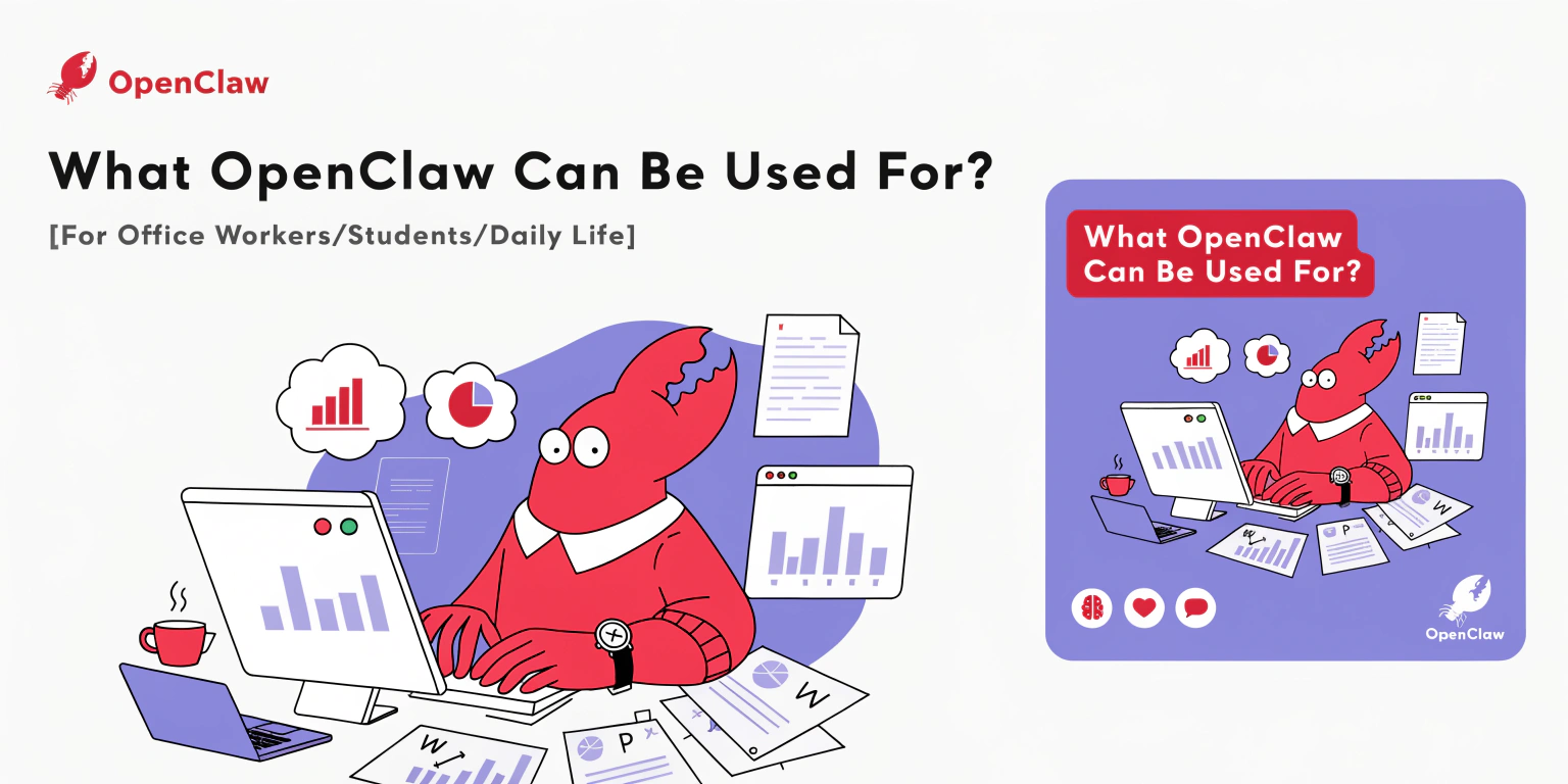 What OpenClaw Can Be Used For? [For Office Workers/Students/Daily Life]